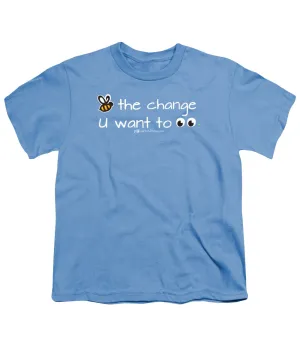 Be The Change You Want To See - Youth T-Shirt