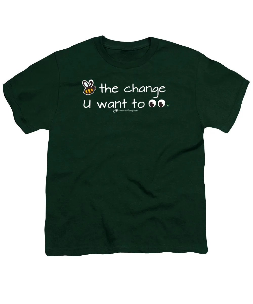 Be The Change You Want To See - Youth T-Shirt