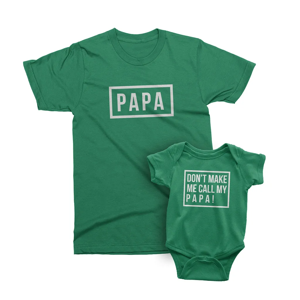 Don't Make Me Call My Papa - short sleeve Graphic Matching T-Shirts for Daddy and Me
