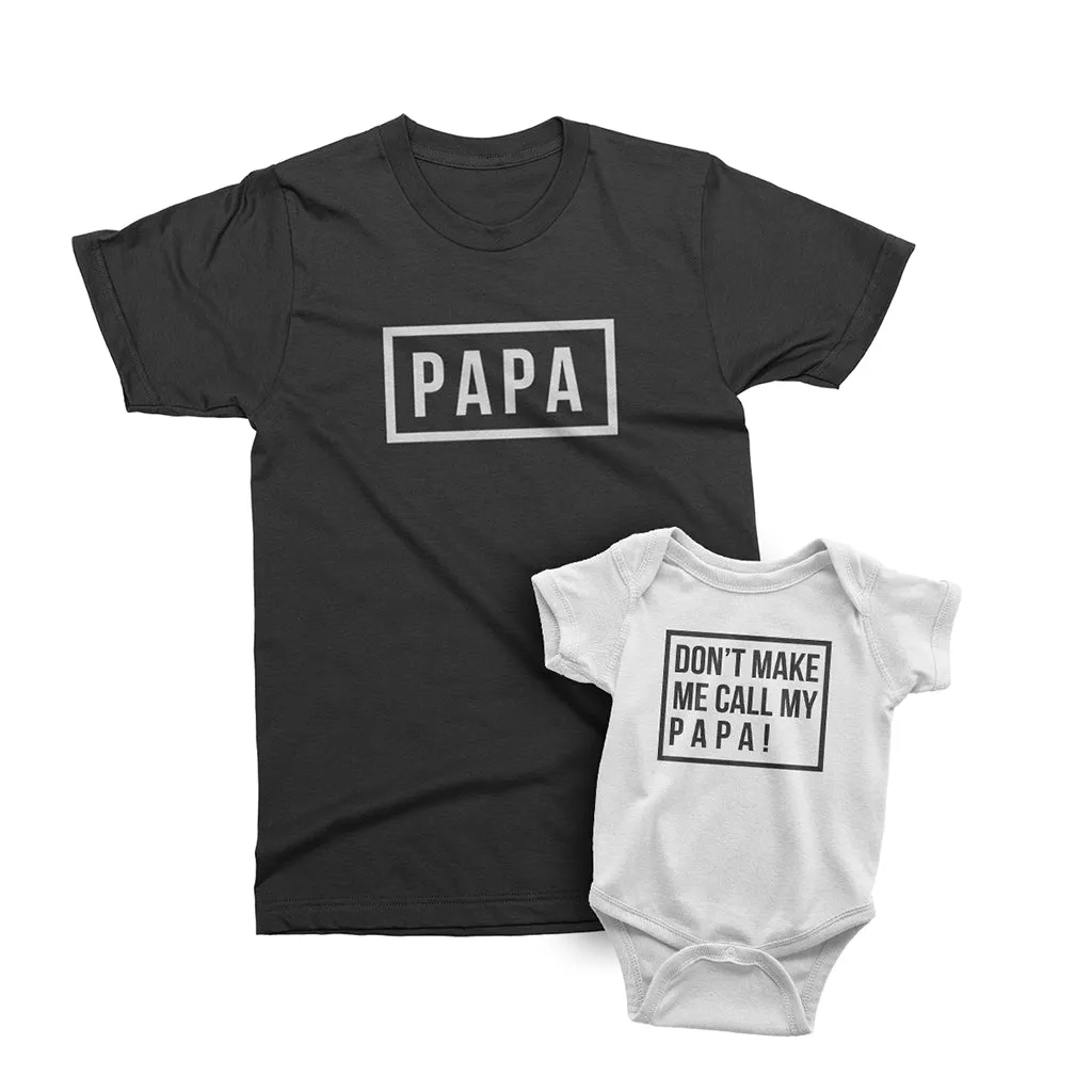 Don't Make Me Call My Papa - short sleeve Graphic Matching T-Shirts for Daddy and Me