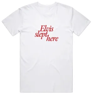 Elvis Slept Here T-shirt