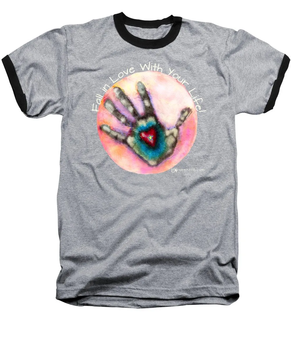 Fall In Love With Your Life - Baseball T-Shirt