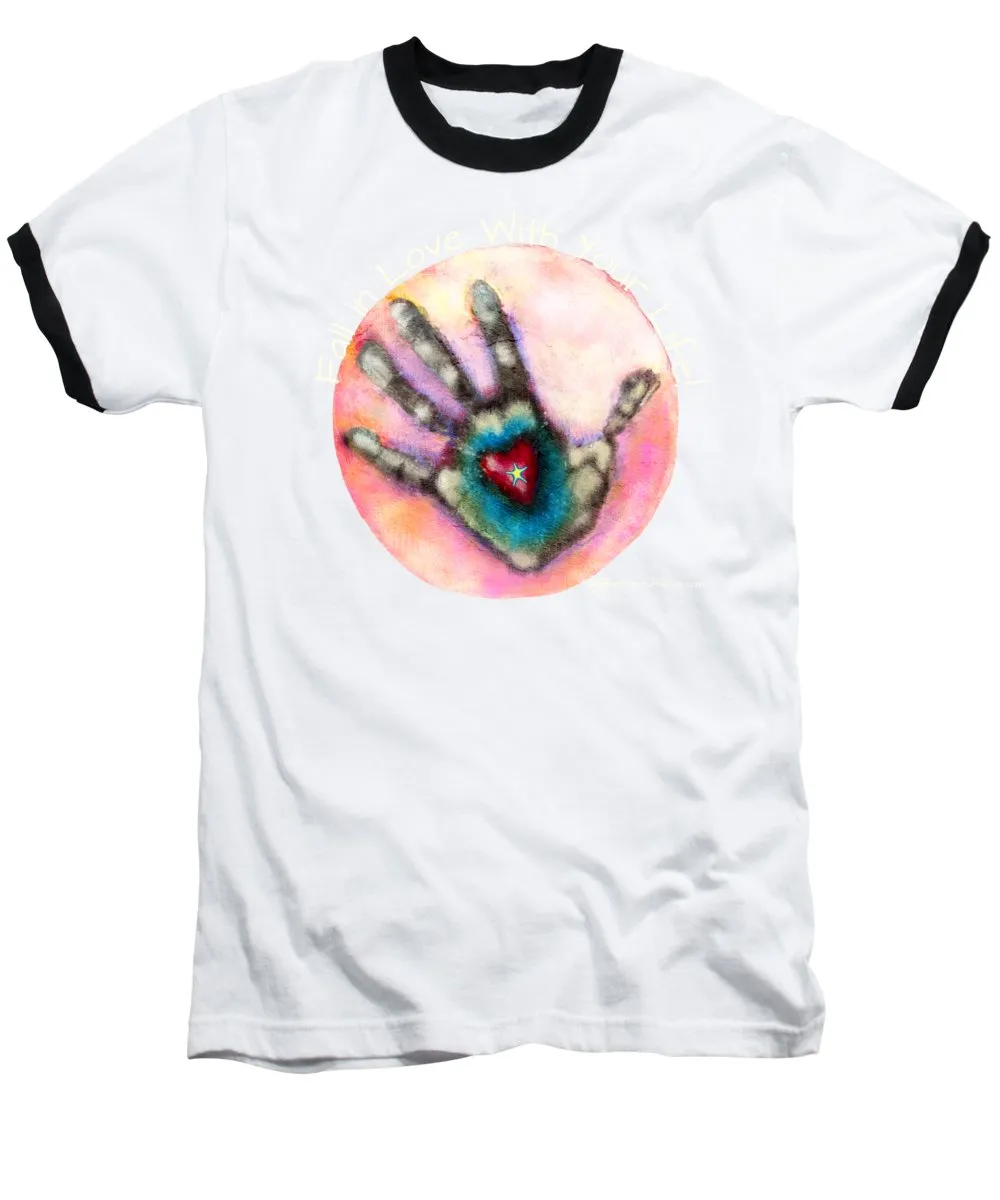 Fall In Love With Your Life - Baseball T-Shirt