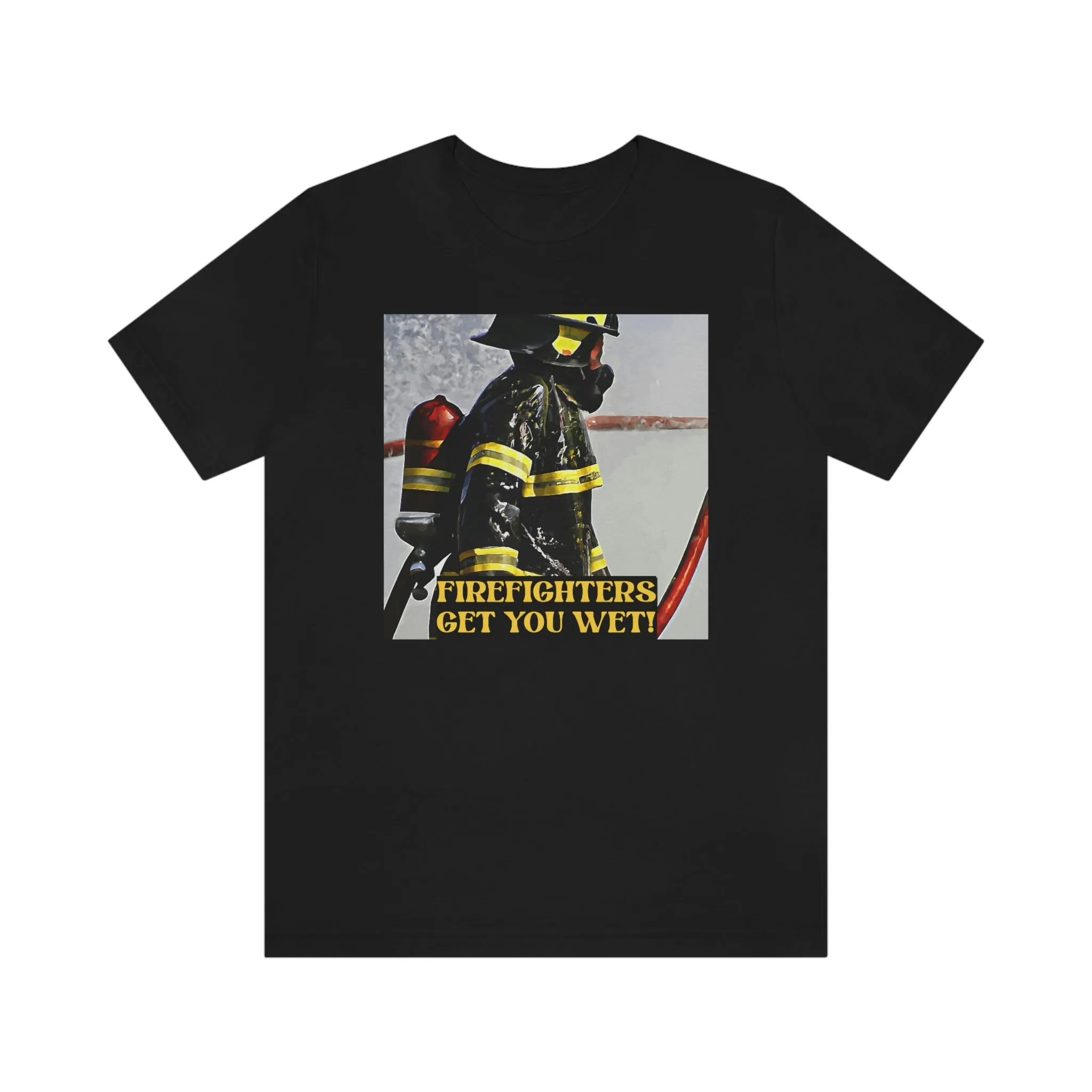 Firefighters Get You Wet! Short Sleeve Tee