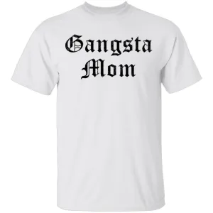 Gangsta Mom T-Shirt