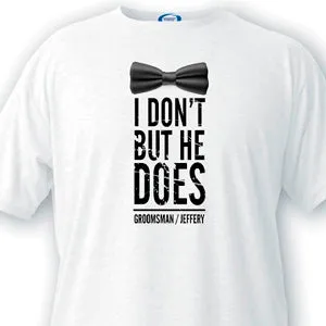 I Don't Groomsman T-Shirt