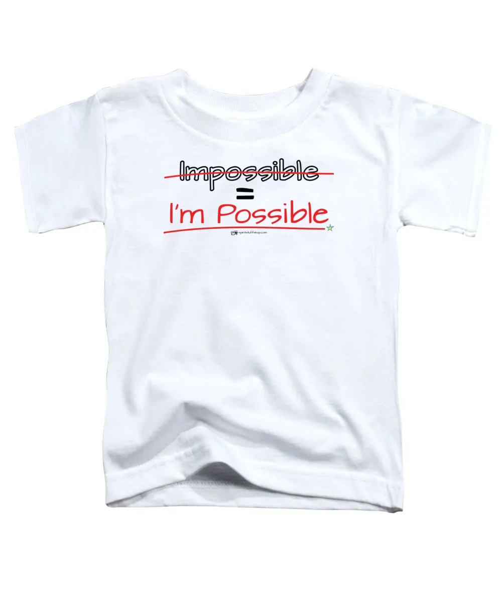 Impossible Equals I Am Possible - Toddler T-Shirt