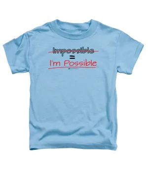Impossible Equals I Am Possible - Toddler T-Shirt