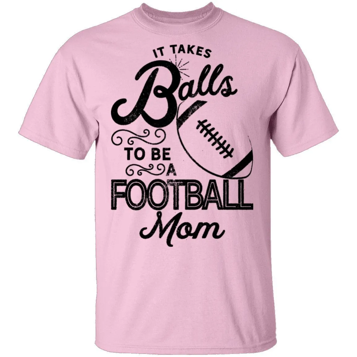 It Takes Balls To Be A Football Mom T-Shirt