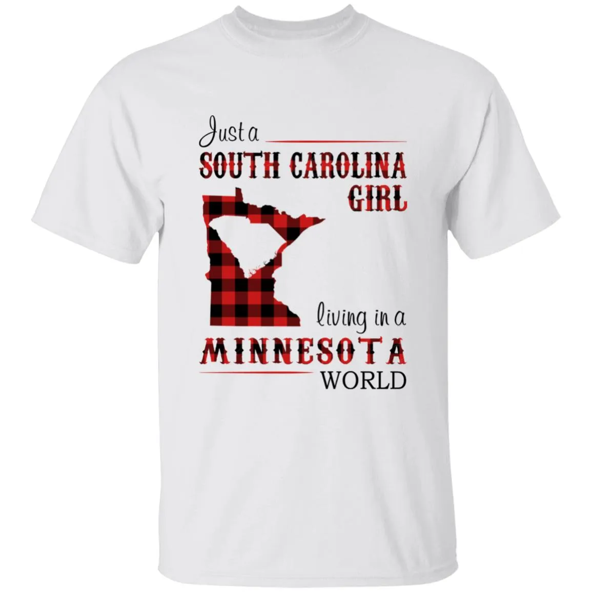 Just A South Carolina Girl Living In A Minnesota World T-shirt