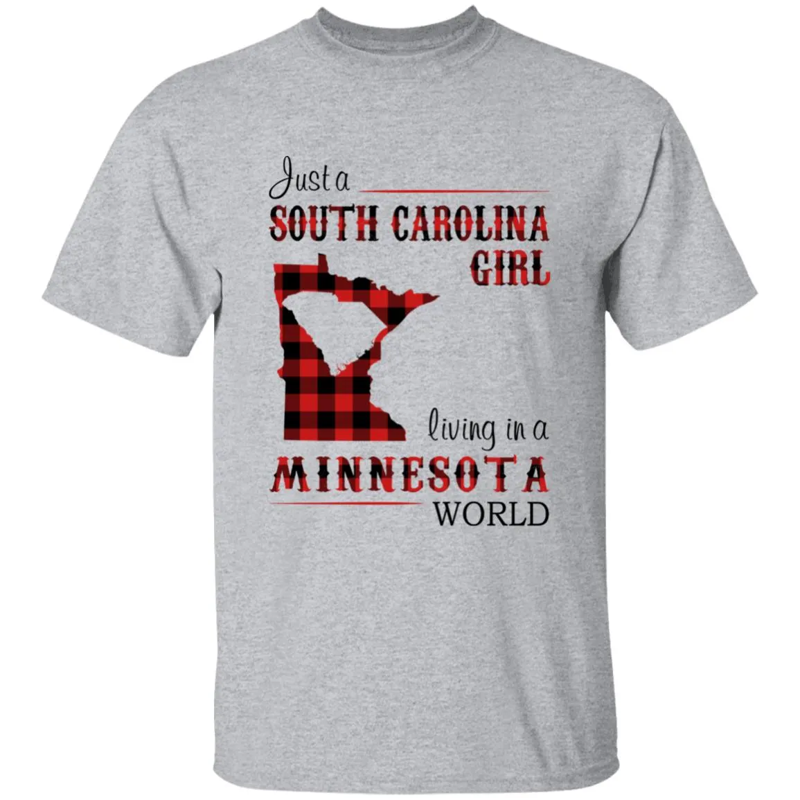 Just A South Carolina Girl Living In A Minnesota World T-shirt