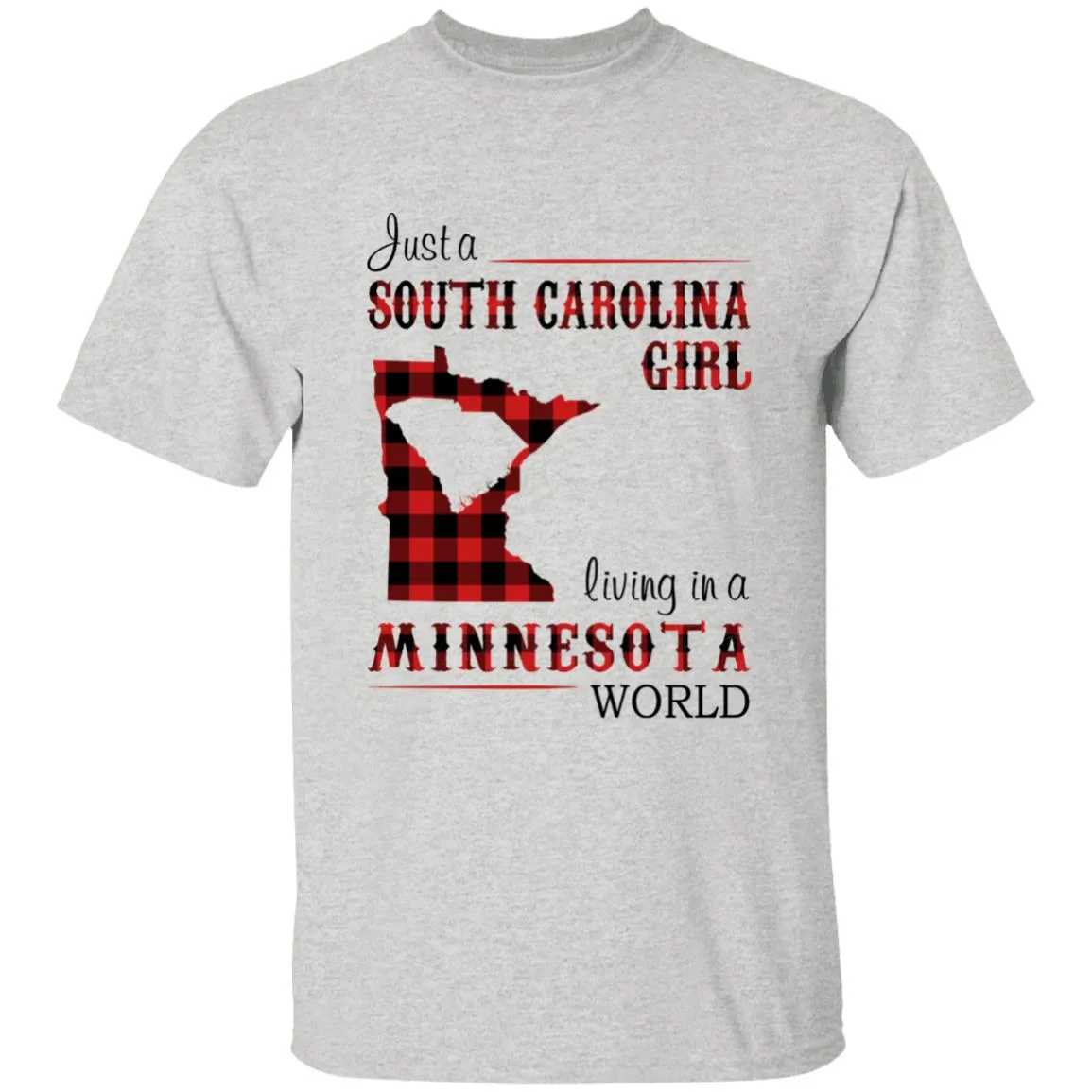 Just A South Carolina Girl Living In A Minnesota World T-shirt