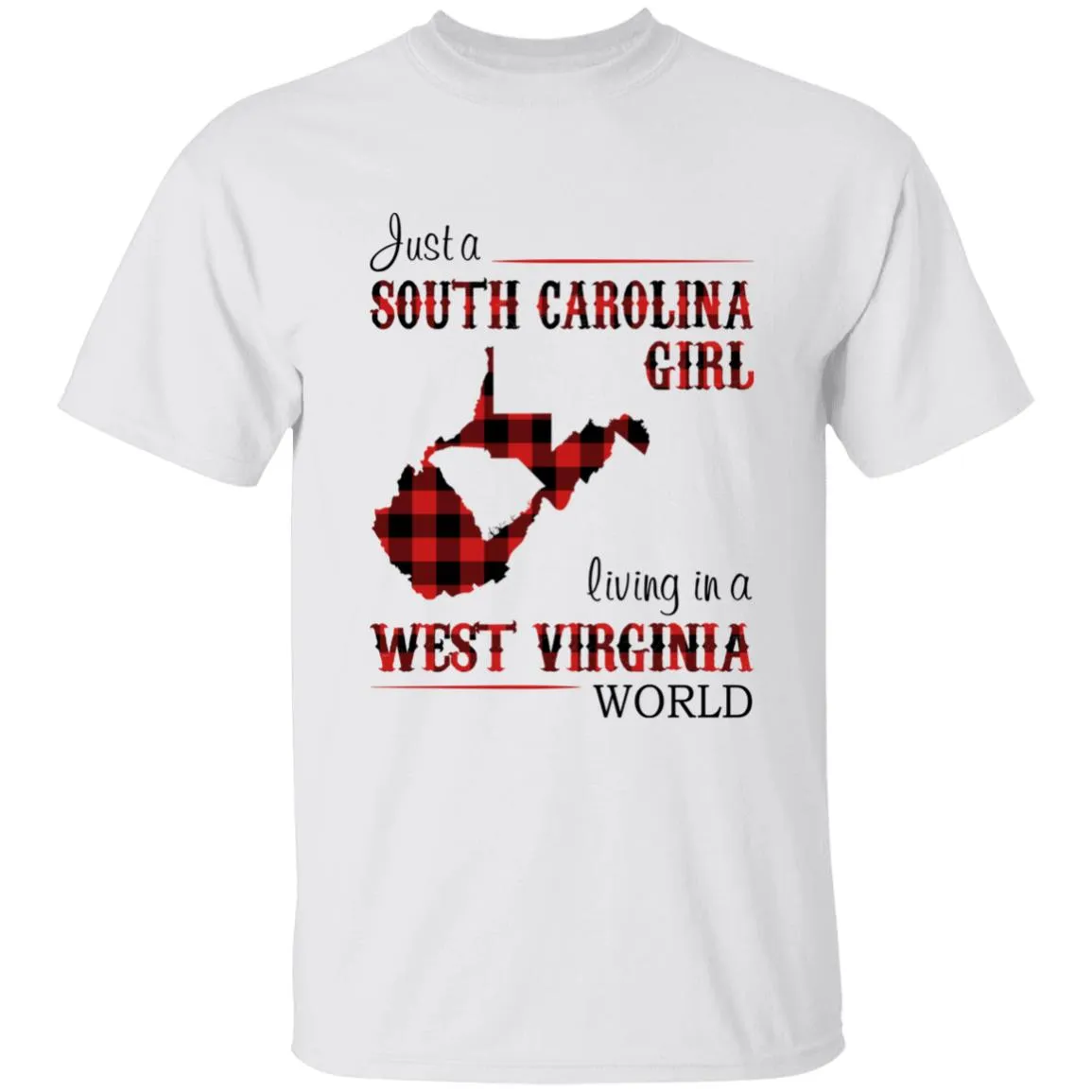 Just A South Carolina Girl Living In A West Virginia World T-shirt