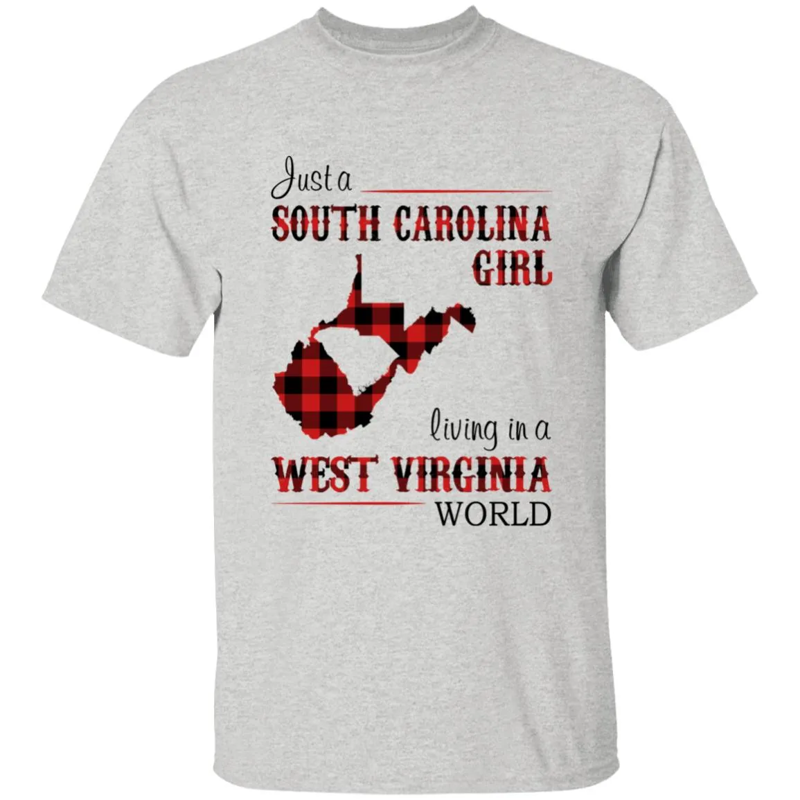 Just A South Carolina Girl Living In A West Virginia World T-shirt