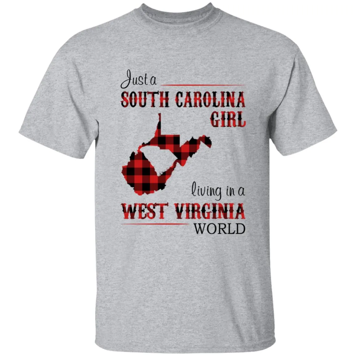 Just A South Carolina Girl Living In A West Virginia World T-shirt