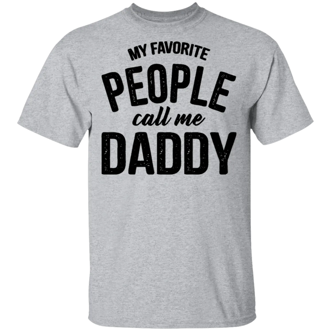 My Favorite People Call Me Daddy T-Shirt