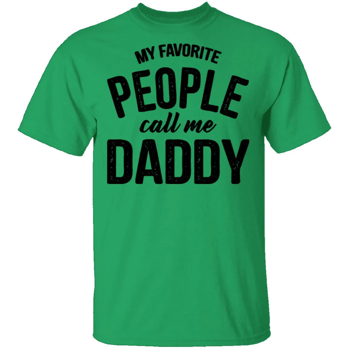 My Favorite People Call Me Daddy T-Shirt