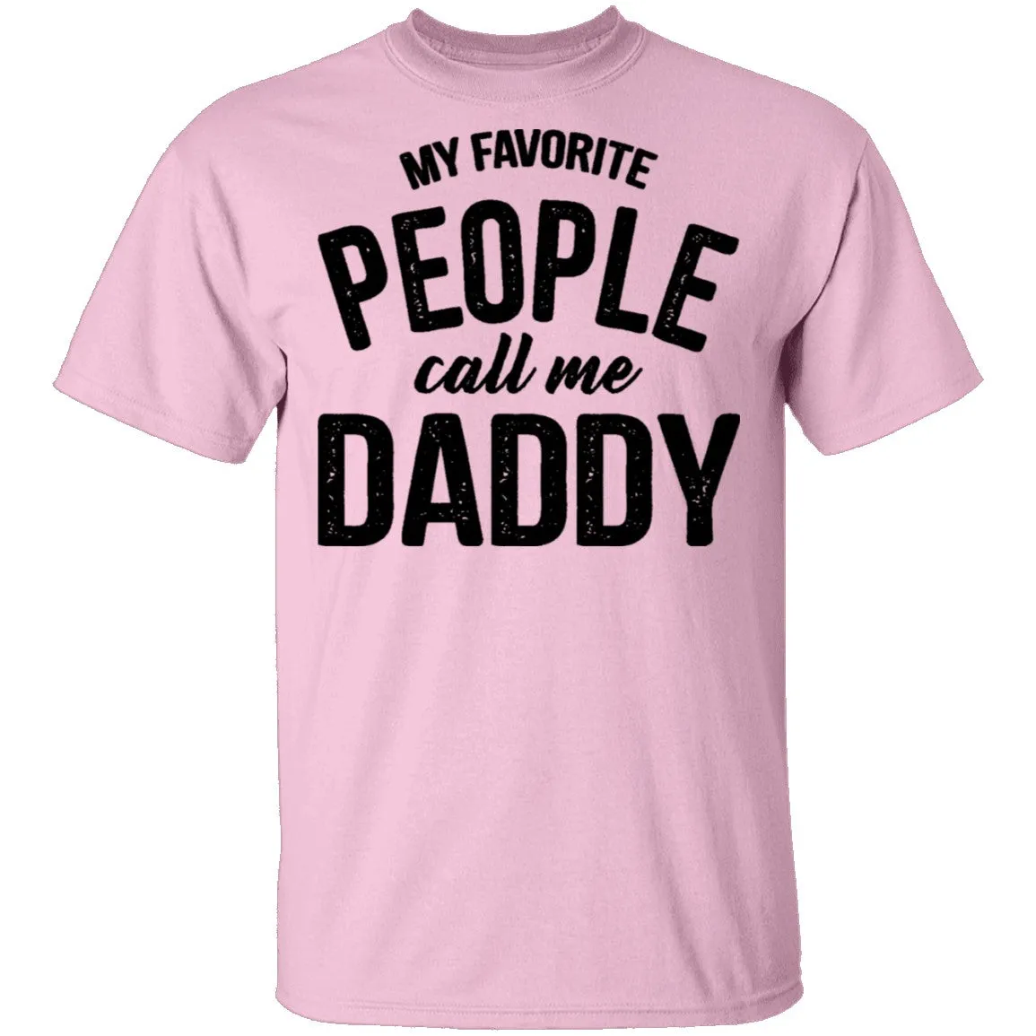 My Favorite People Call Me Daddy T-Shirt