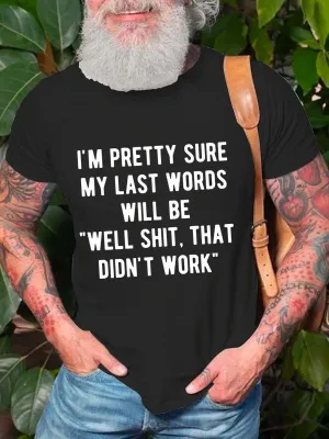 My Last Words Will Be Well That Didn't Work Funny Short Sleeve Cotton Blends Casual T-shirt
