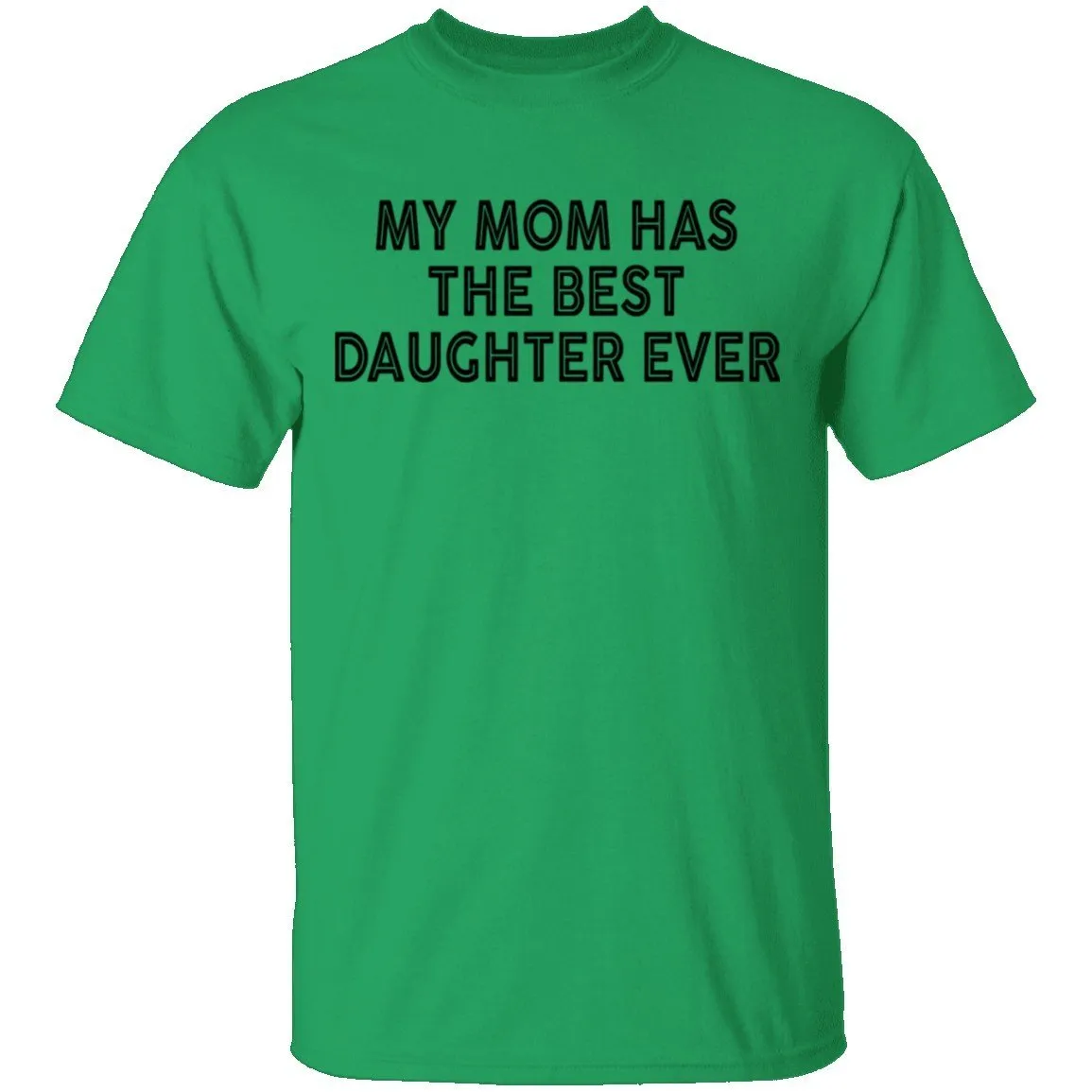 My Mom Has The Best Daughter Ever T-Shirt