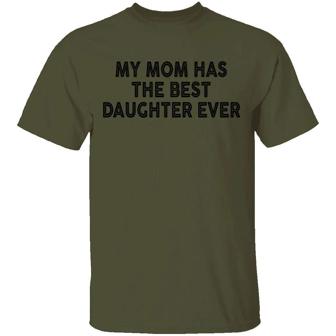 My Mom Has The Best Daughter Ever T-Shirt