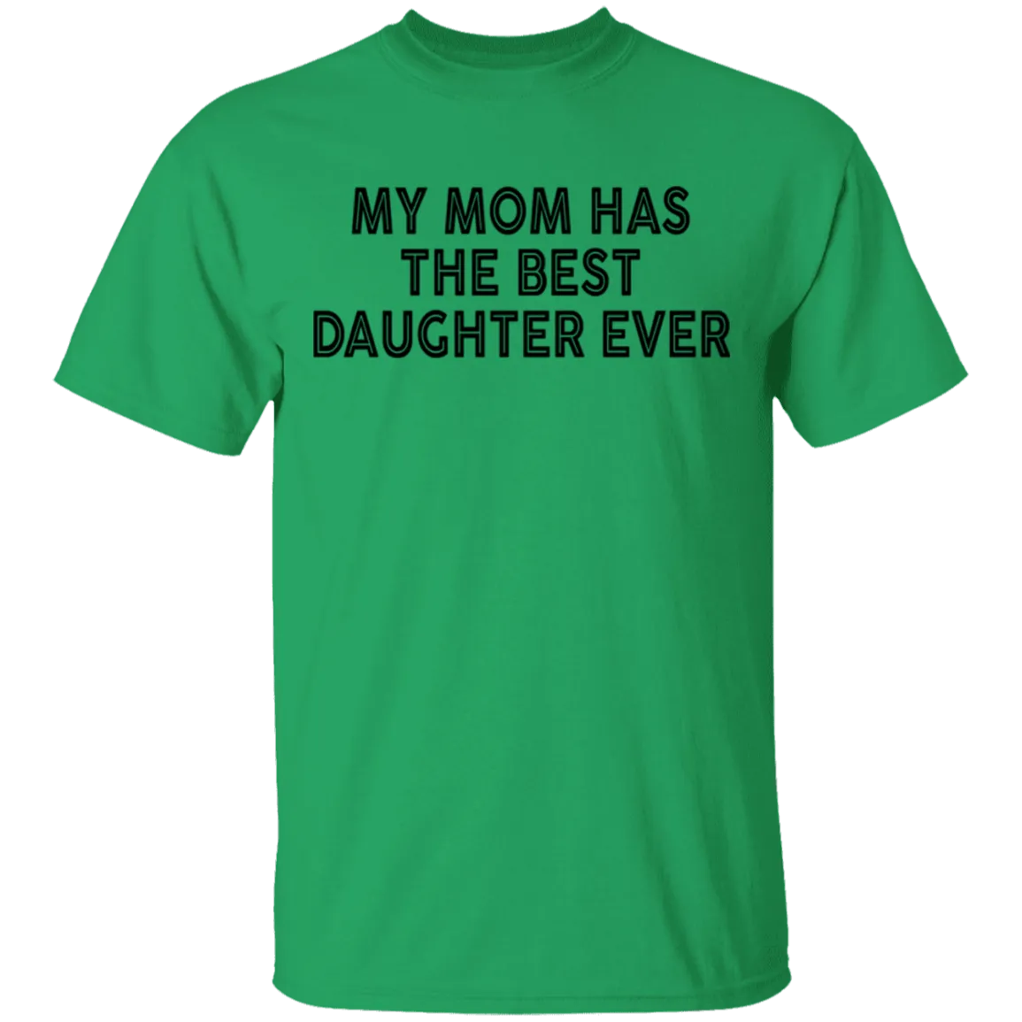 My Mom Has The Best Daughter Ever T-Shirt