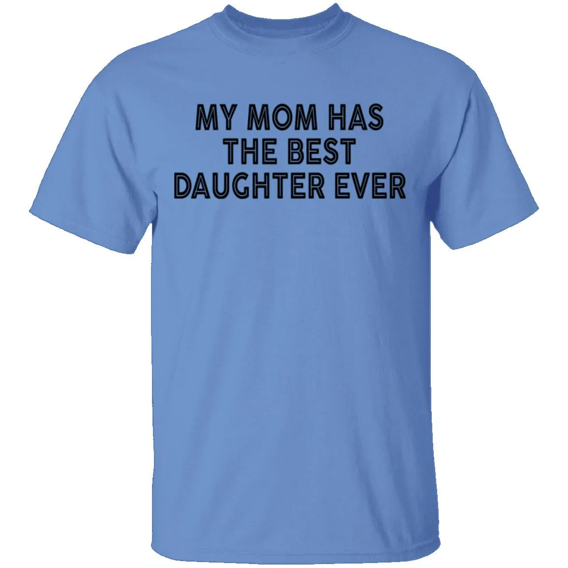 My Mom Has The Best Daughter Ever T-Shirt