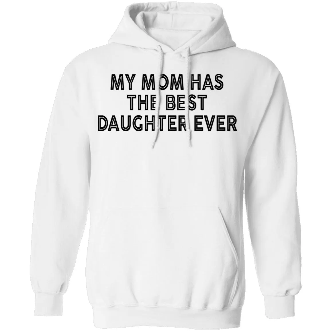 My Mom Has The Best Daughter Ever T-Shirt