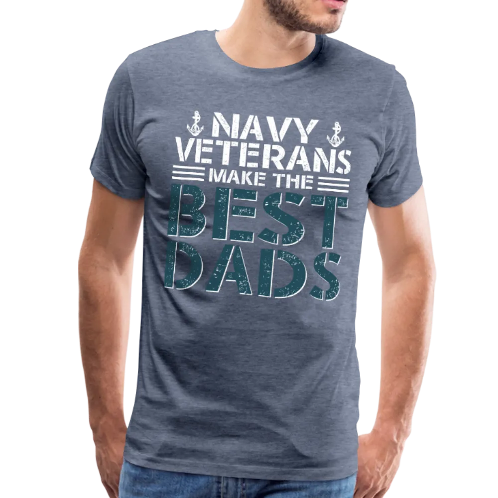 Navy Veterans Make the Best Dads Men's Premium T-Shirt