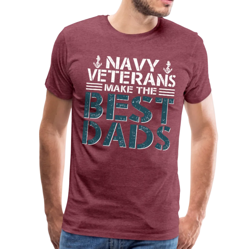 Navy Veterans Make the Best Dads Men's Premium T-Shirt