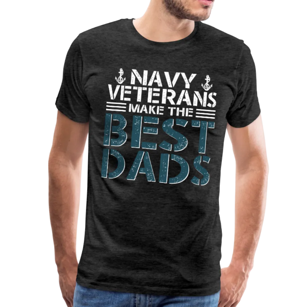 Navy Veterans Make the Best Dads Men's Premium T-Shirt