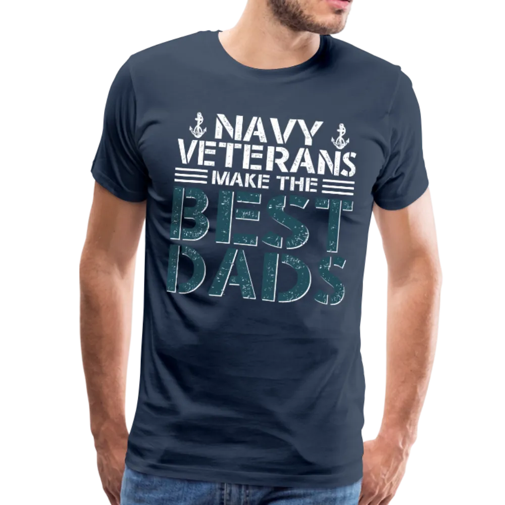 Navy Veterans Make the Best Dads Men's Premium T-Shirt