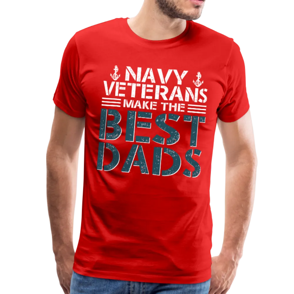 Navy Veterans Make the Best Dads Men's Premium T-Shirt