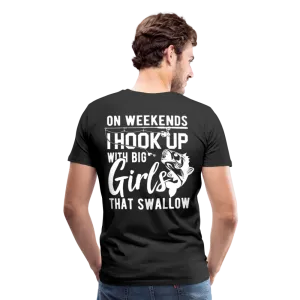 On Weekends I Hook Up With Big Girls Men's Premium T-Shirt (KS1014)