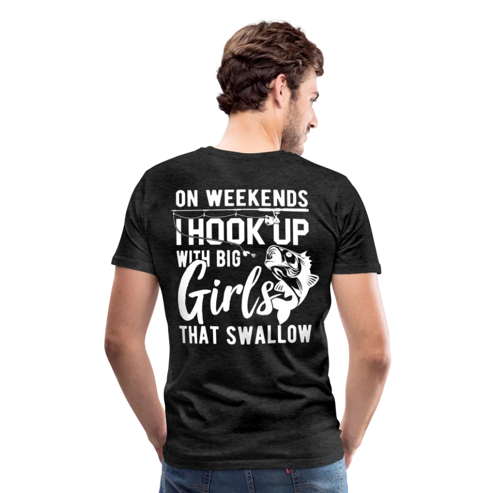 On Weekends I Hook Up With Big Girls Men's Premium T-Shirt (KS1014)