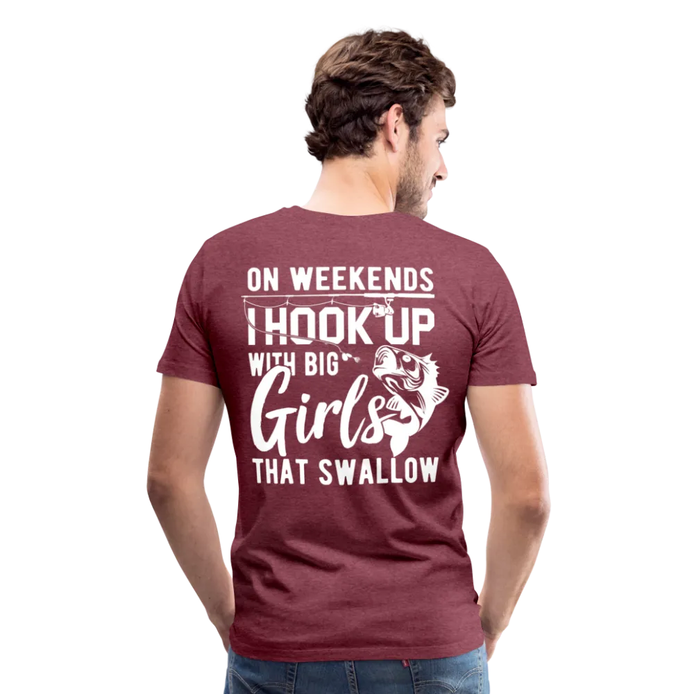 On Weekends I Hook Up With Big Girls Men's Premium T-Shirt (KS1014)
