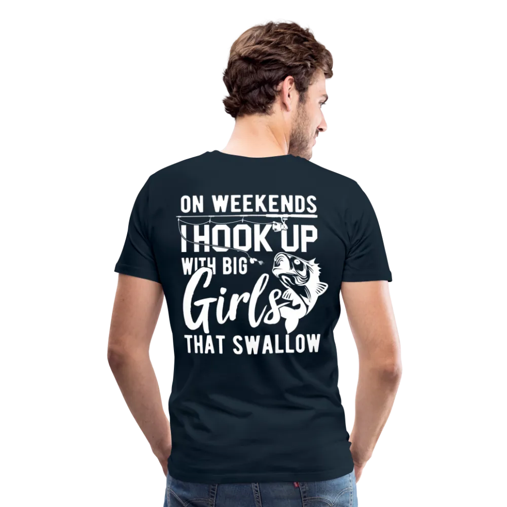 On Weekends I Hook Up With Big Girls Men's Premium T-Shirt (KS1014)