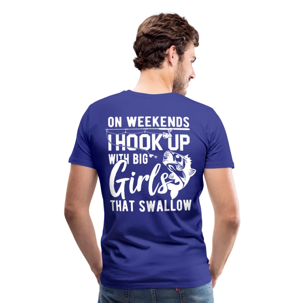 On Weekends I Hook Up With Big Girls Men's Premium T-Shirt (KS1014)