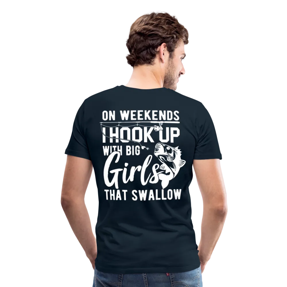 On Weekends I Hook Up With Big Girls Men's Premium T-Shirt (KS1014)