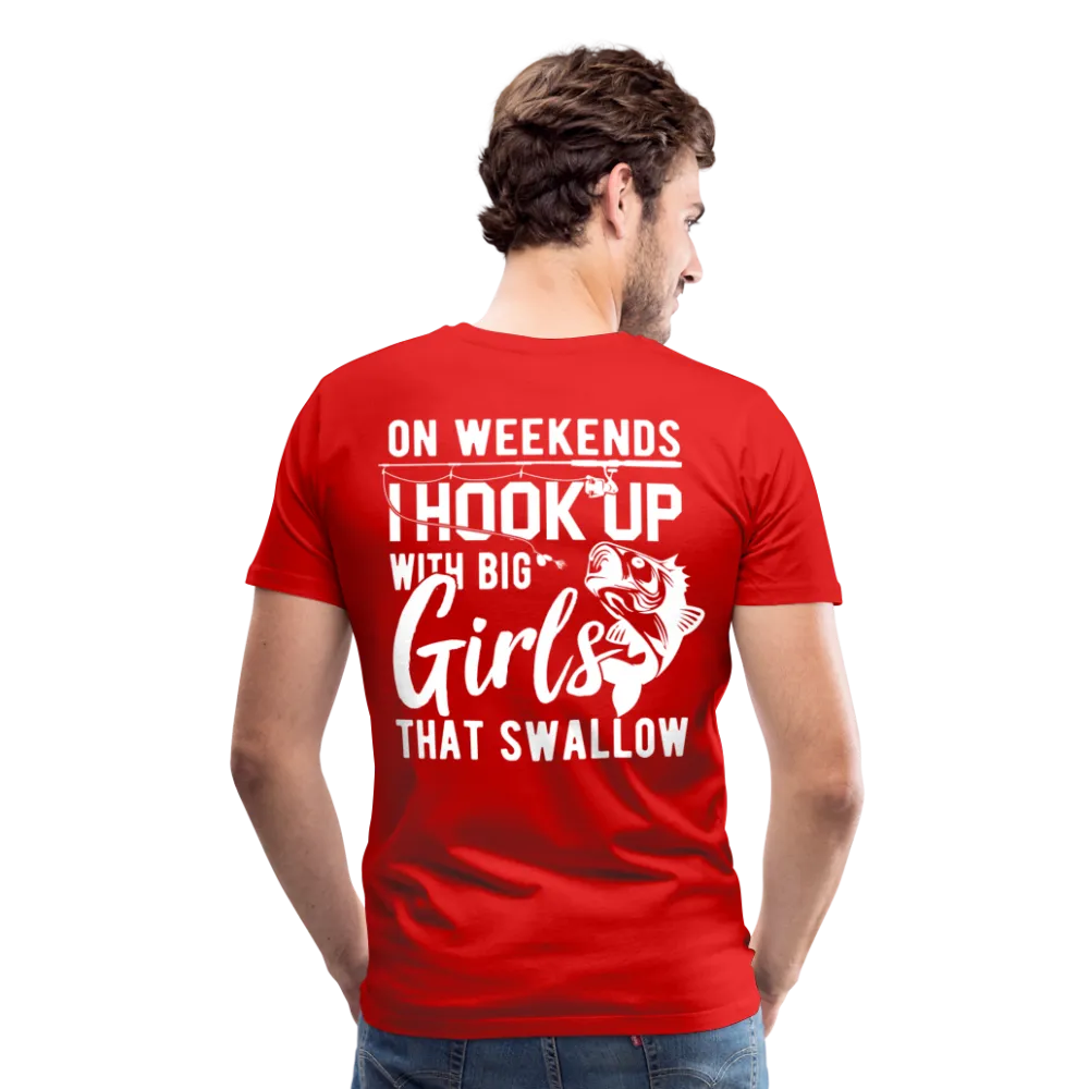 On Weekends I Hook Up With Big Girls Men's Premium T-Shirt (KS1014)