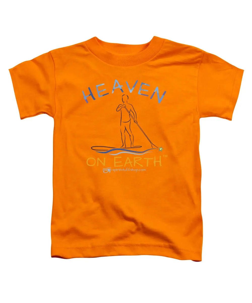 Paddle Board Heaven On Earth - Toddler T-Shirt