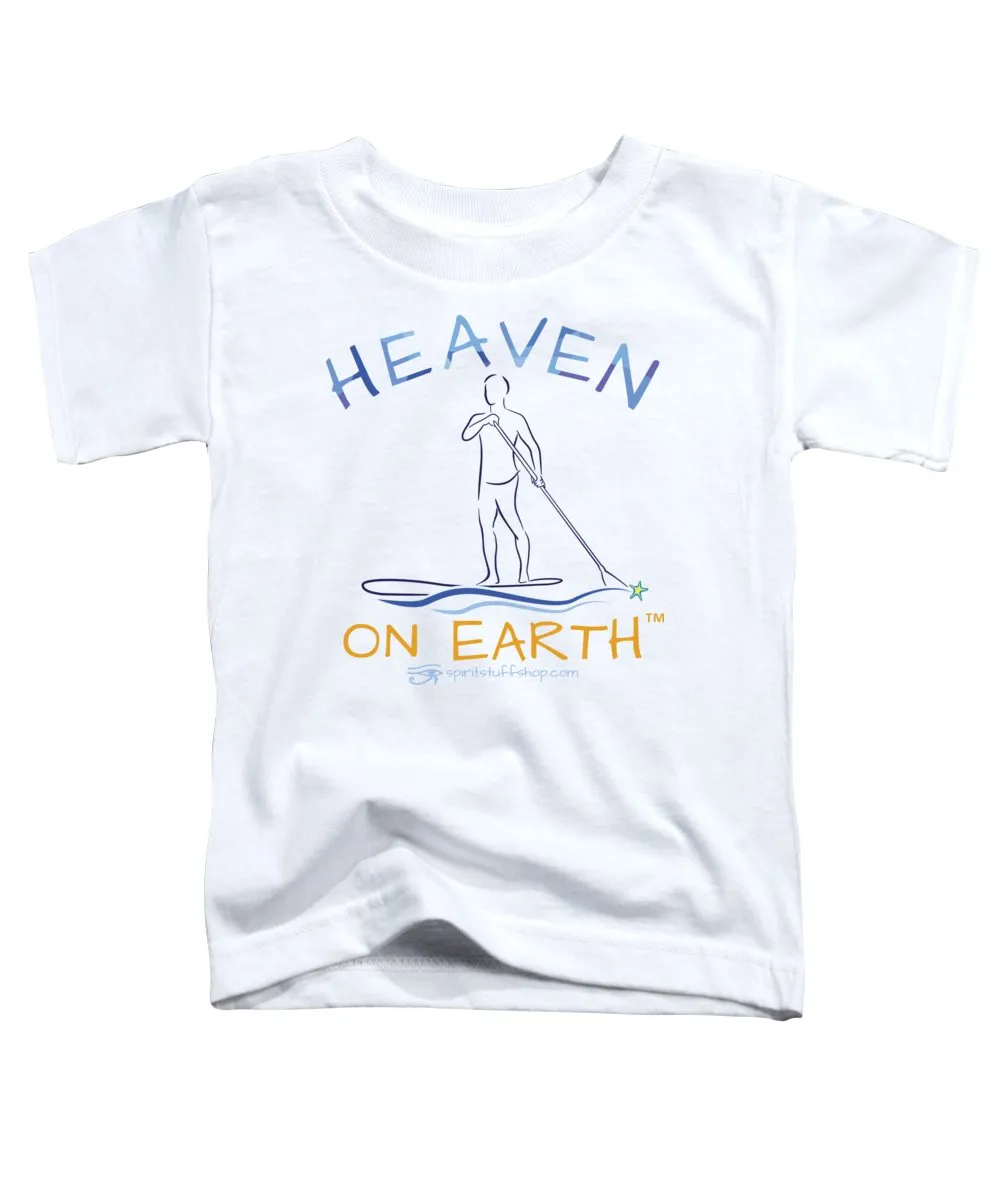 Paddle Board Heaven On Earth - Toddler T-Shirt