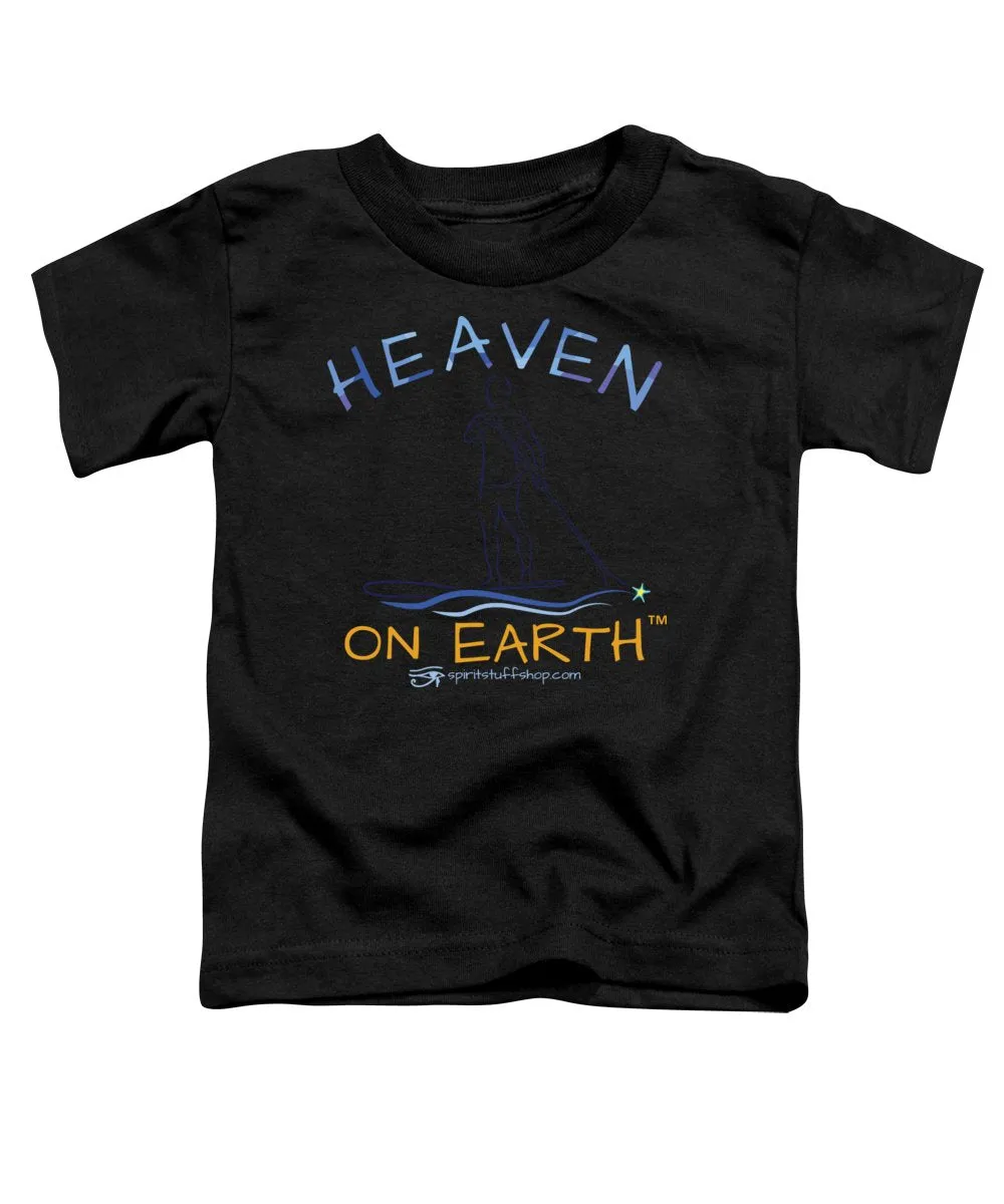 Paddle Board Heaven On Earth - Toddler T-Shirt