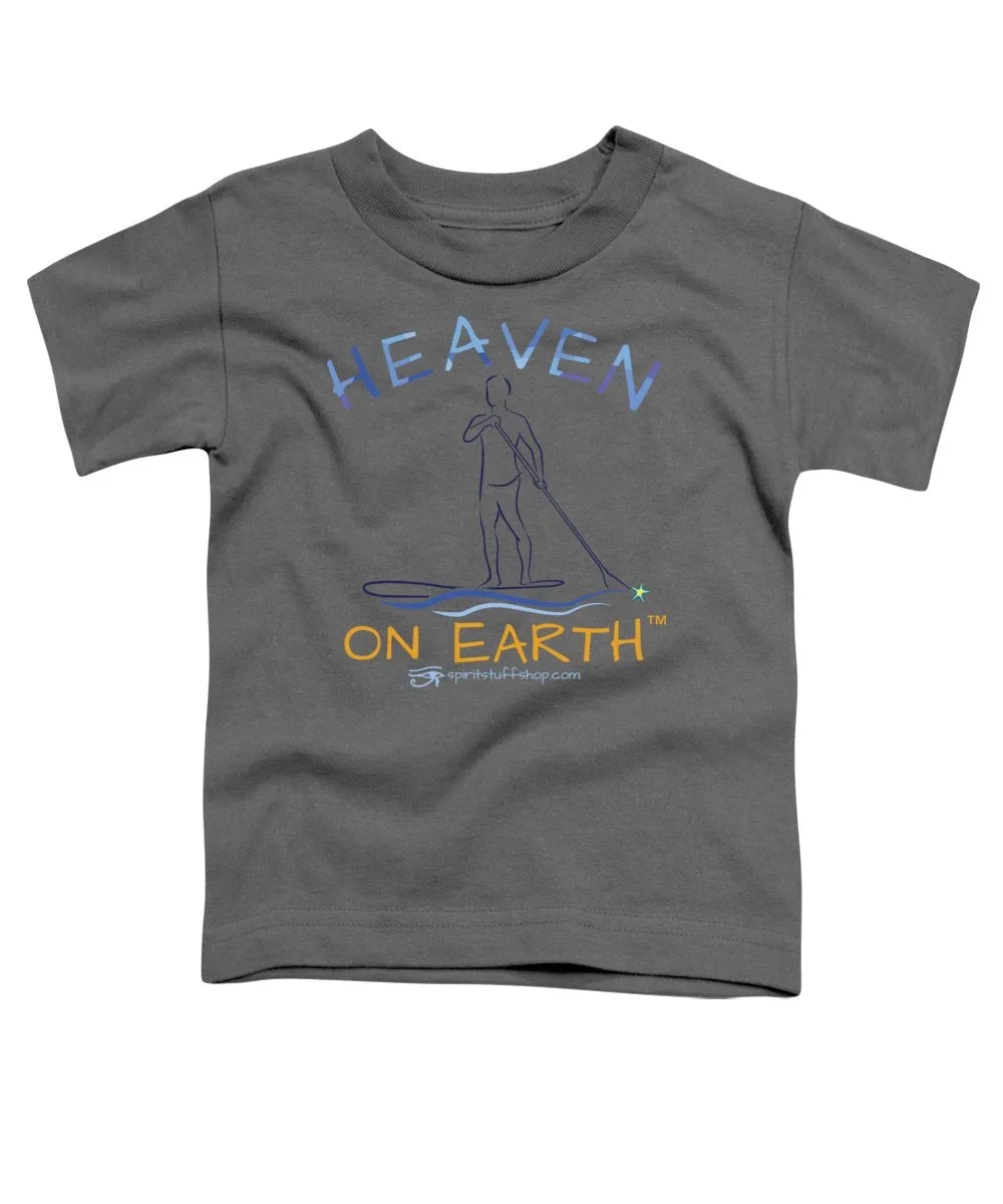Paddle Board Heaven On Earth - Toddler T-Shirt