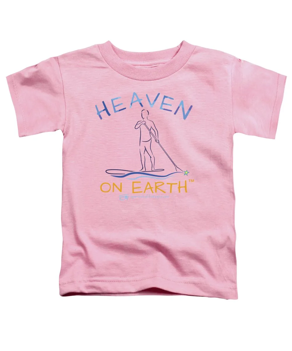 Paddle Board Heaven On Earth - Toddler T-Shirt