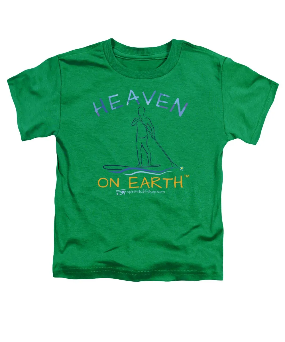 Paddle Board Heaven On Earth - Toddler T-Shirt