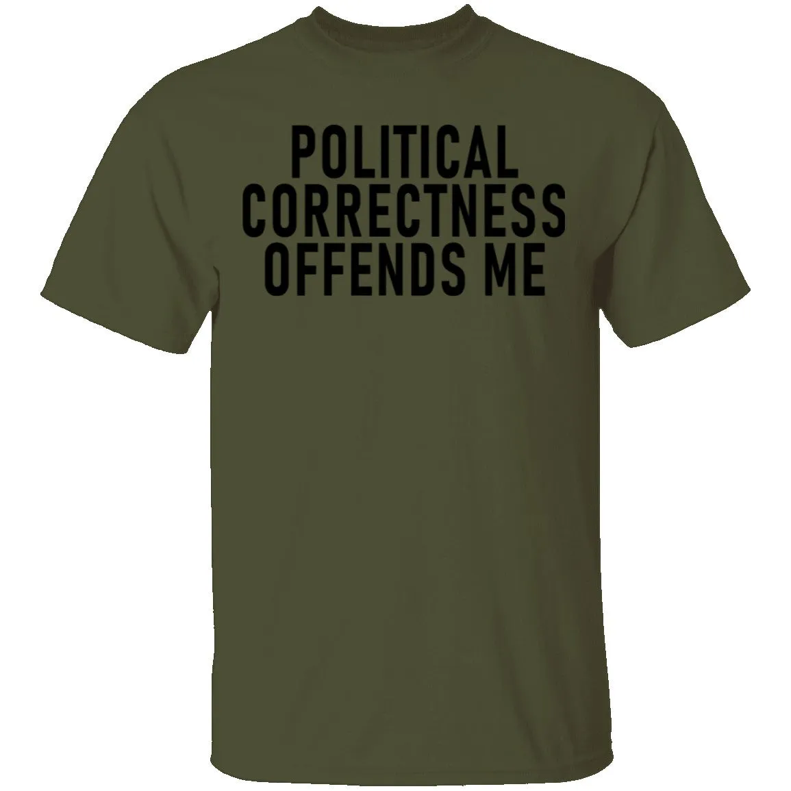 Political Correctness Offends Me T-Shirt