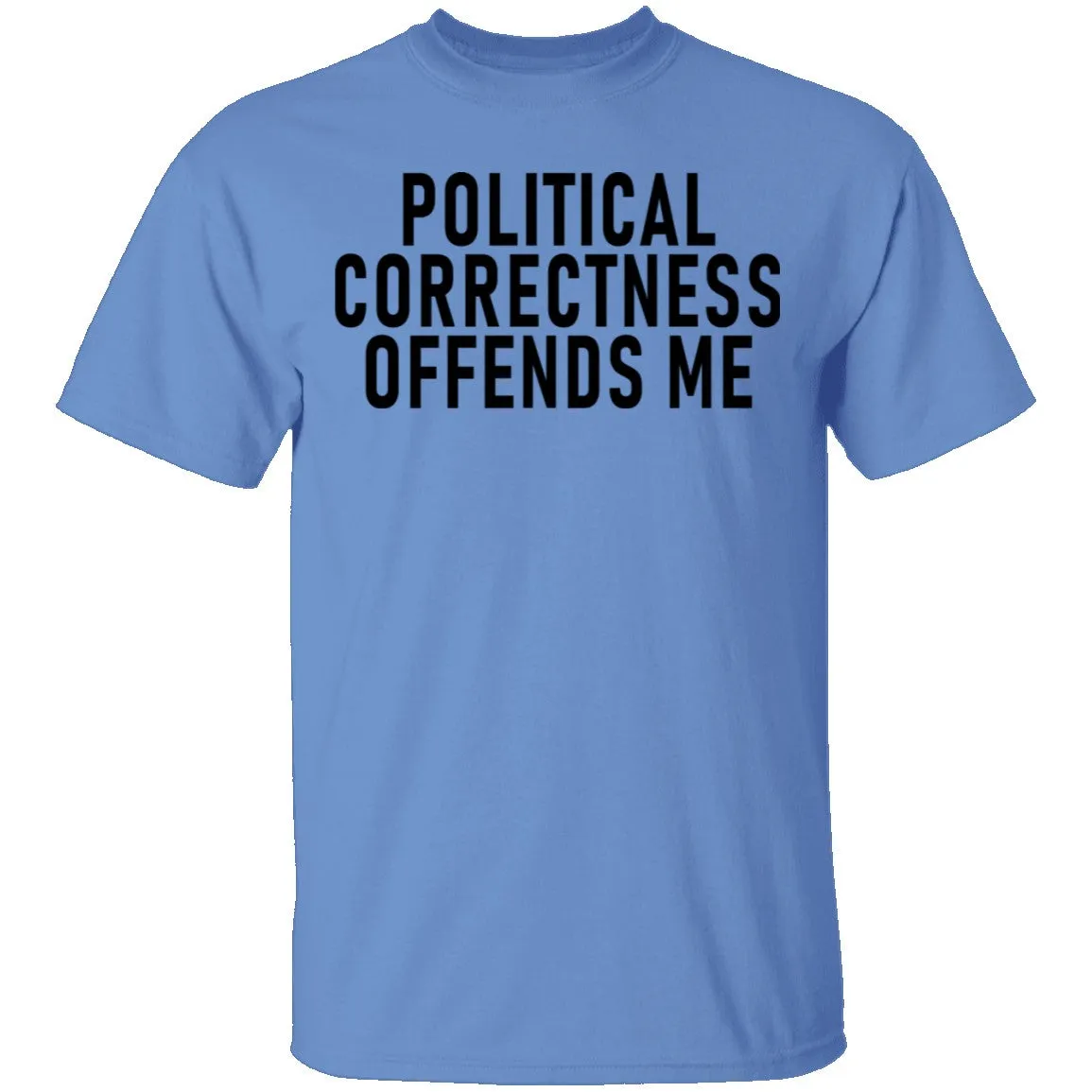 Political Correctness Offends Me T-Shirt