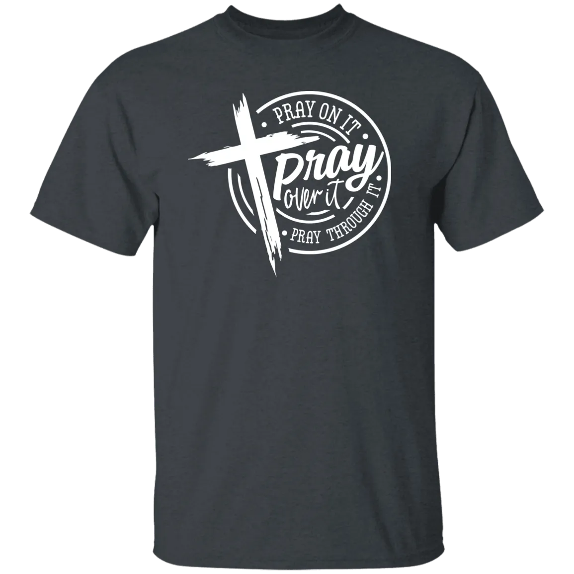 Pray Over It Dark Colors T-Shirt