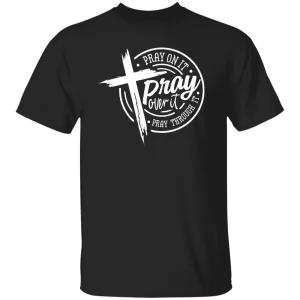Pray Over It Dark Colors T-Shirt